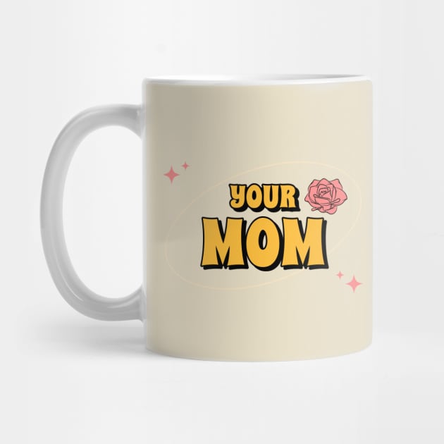 Your Mom, Funny Retro Mother's Day Gift Idea by Stylecombinator